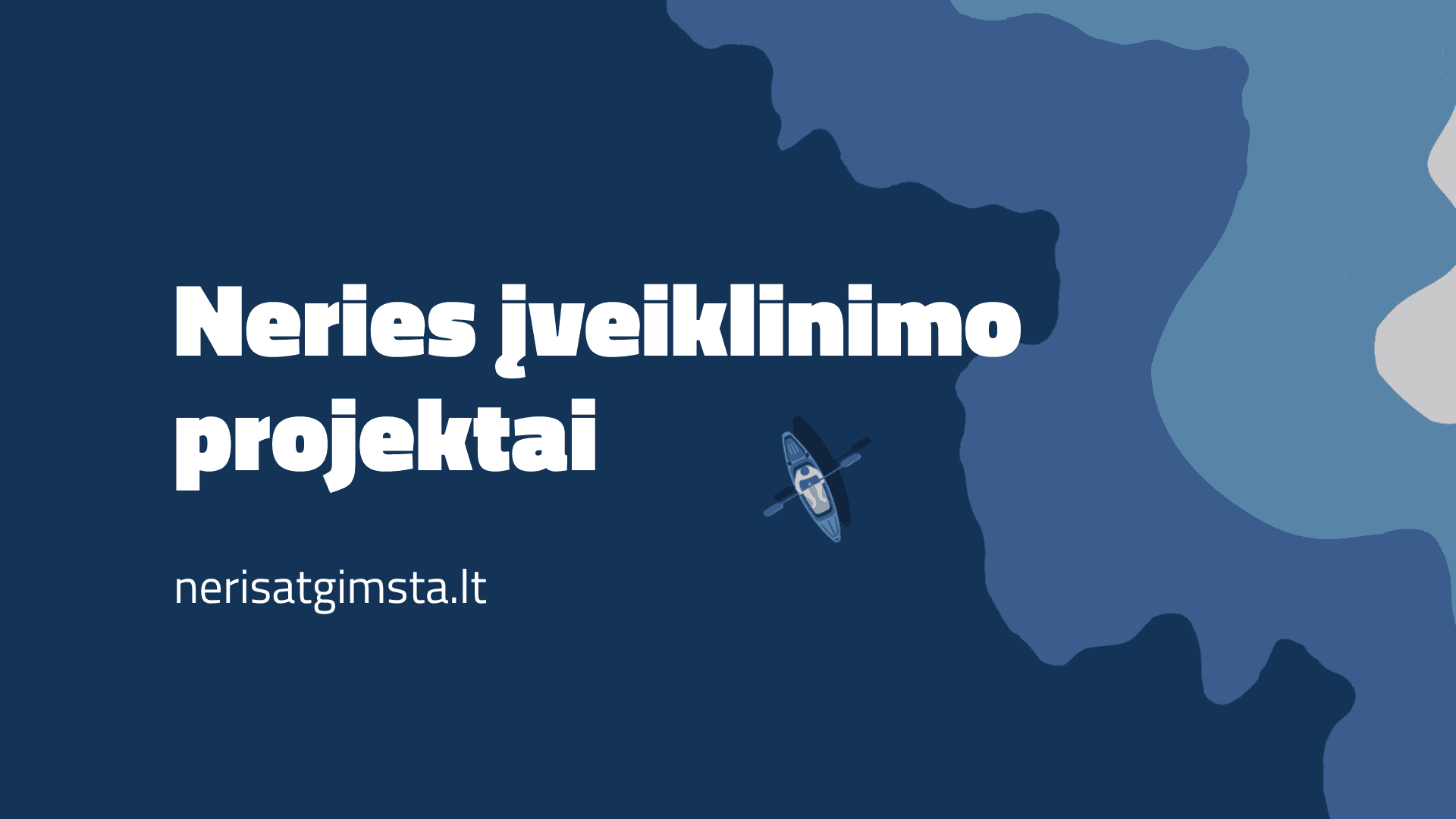 Neries įveiklinimo projektai nerisatgimsta.lt